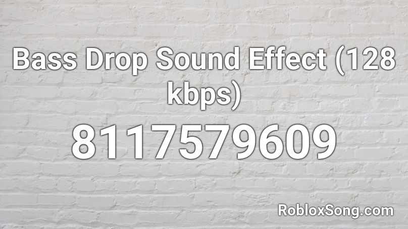 Bass Drop Sound Effect (128 kbps) Roblox ID