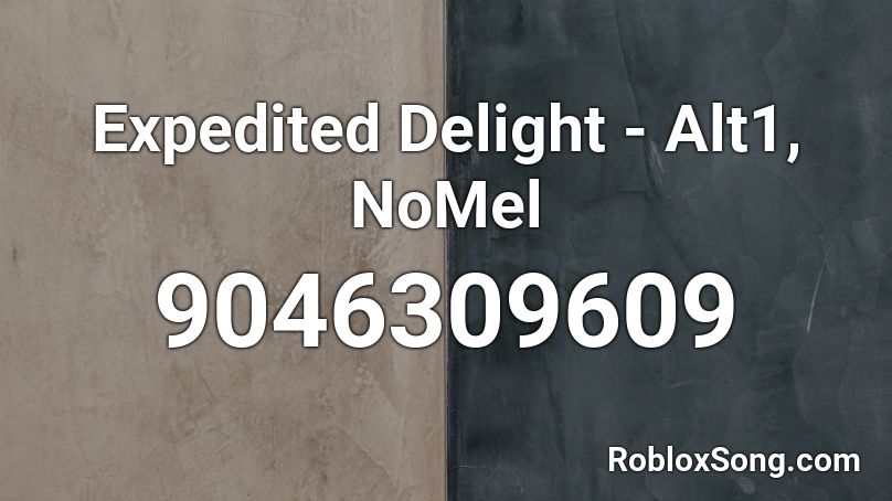 Expedited Delight - Alt1, NoMel Roblox ID