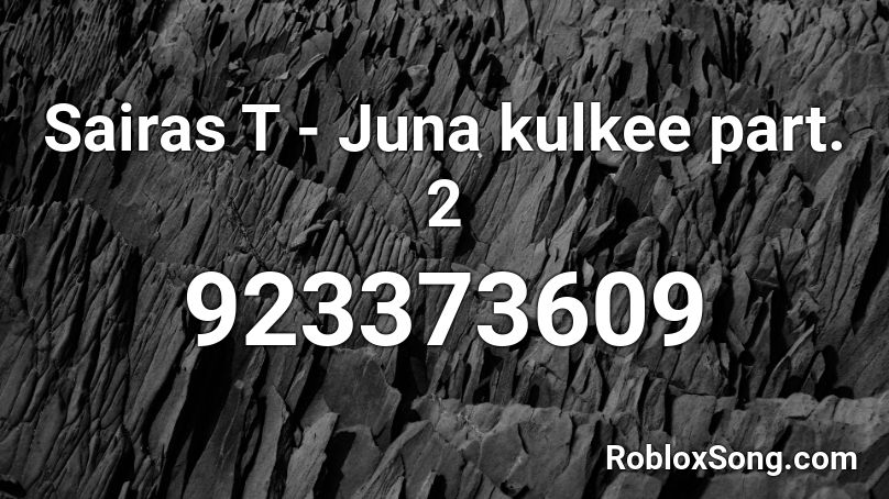 Sairas T - Juna kulkee part. 2 Roblox ID
