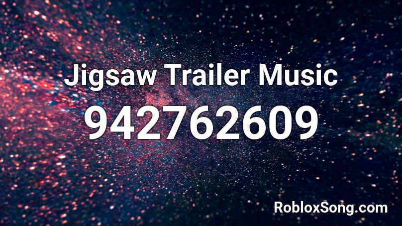 Jigsaw Trailer Music Roblox ID