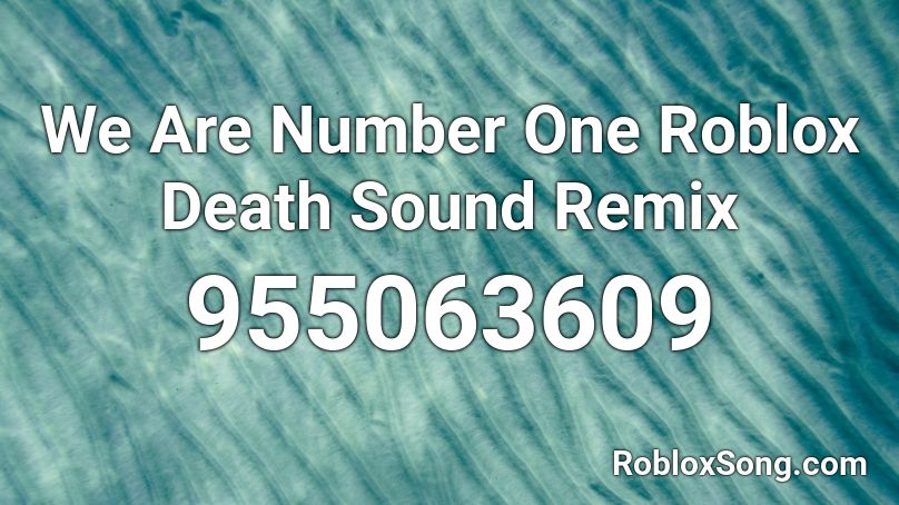 We Are Number One Roblox Death Sound Remix Roblox ID