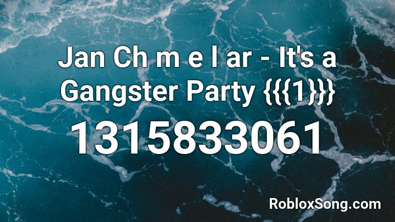 Jan Ch m e l ar - It's a Gangster Party {{{1}}} Roblox ID