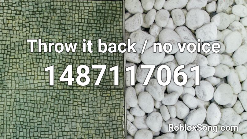 Throw it back / no voice Roblox ID