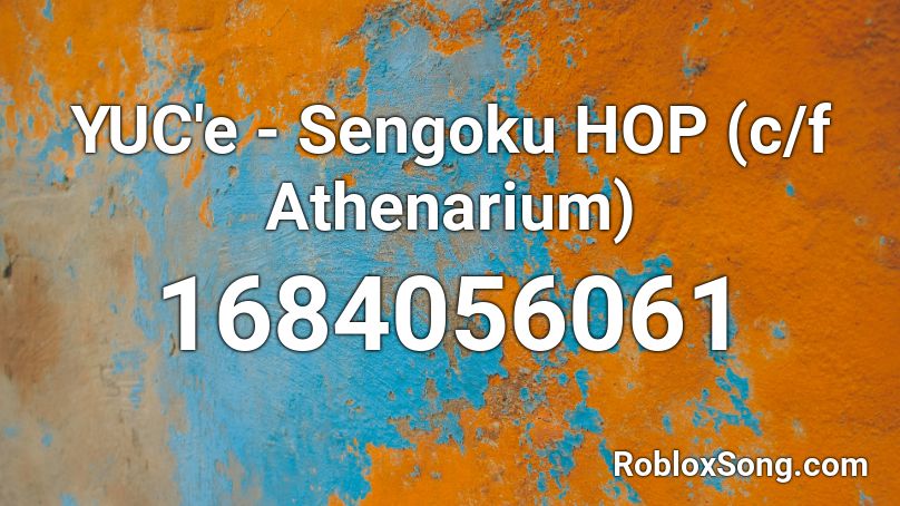 YUC'e - Sengoku HOP (c/f Athenarium) Roblox ID