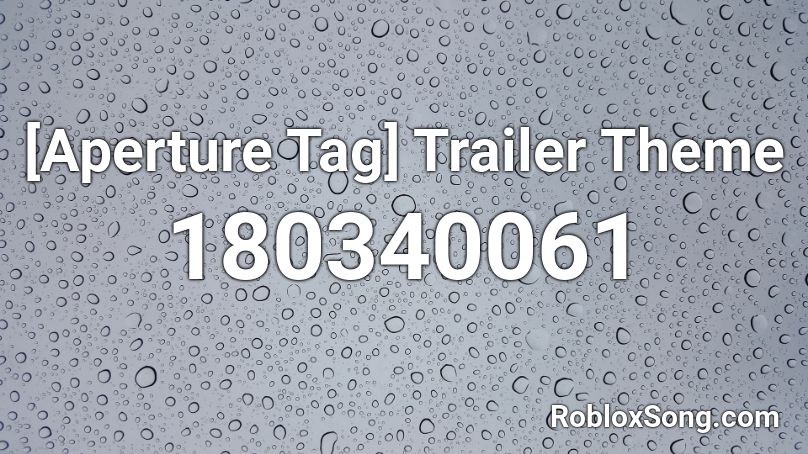[Aperture Tag] Trailer Theme Roblox ID
