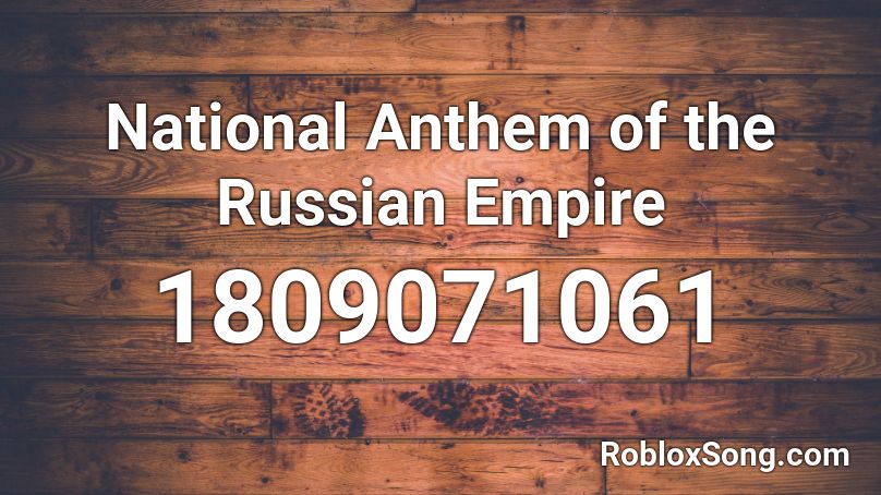 National Anthem of the Russian Empire Roblox ID