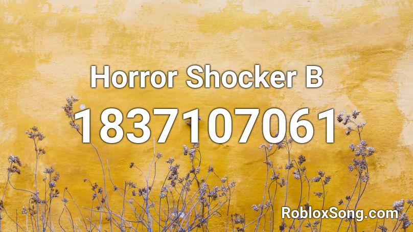 Horror Shocker B Roblox ID