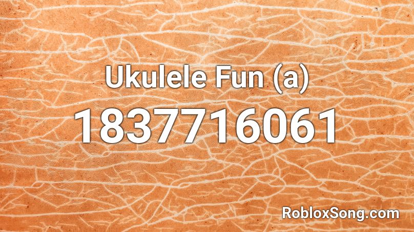 Ukulele Fun (a) Roblox ID