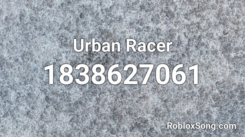 Urban Racer Roblox ID