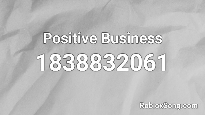 Positive Business Roblox ID