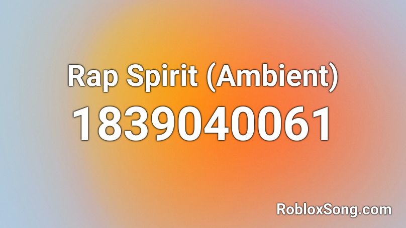 Rap Spirit (Ambient) Roblox ID