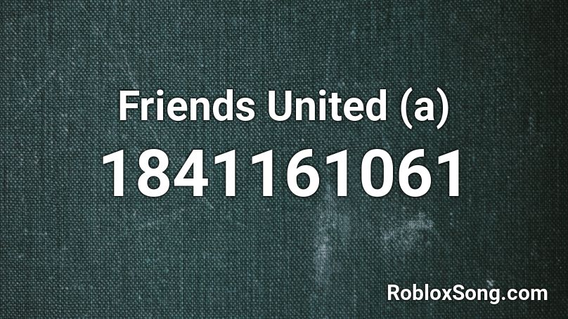 Friends United (a) Roblox ID