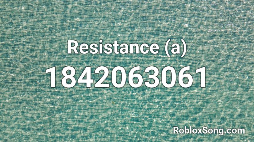 Resistance (a) Roblox ID