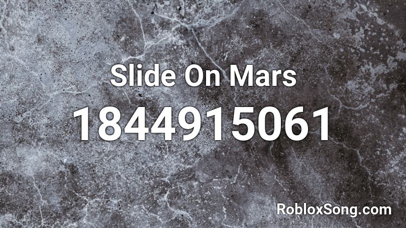 Slide On Mars Roblox ID