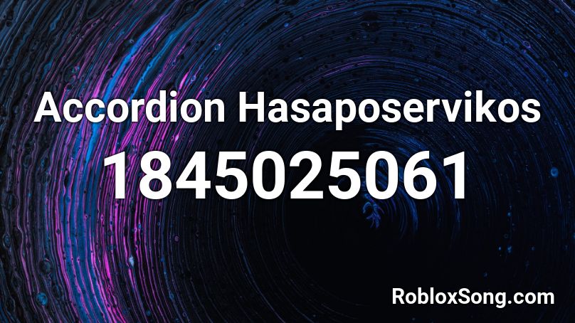 Accordion Hasaposervikos Roblox ID