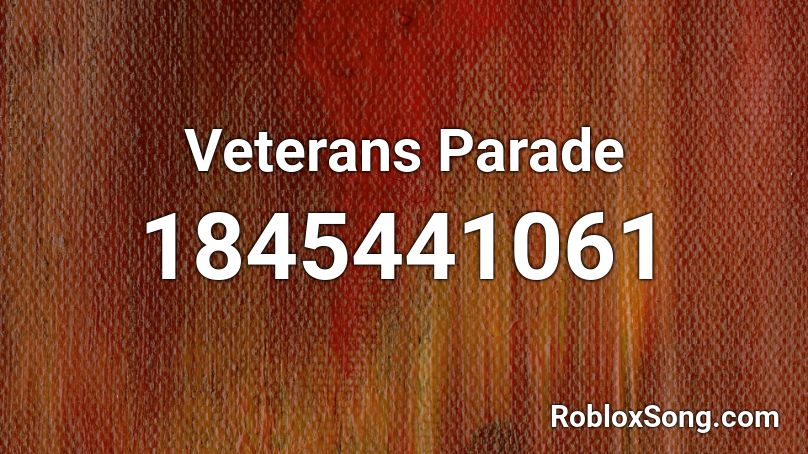 Veterans Parade Roblox ID