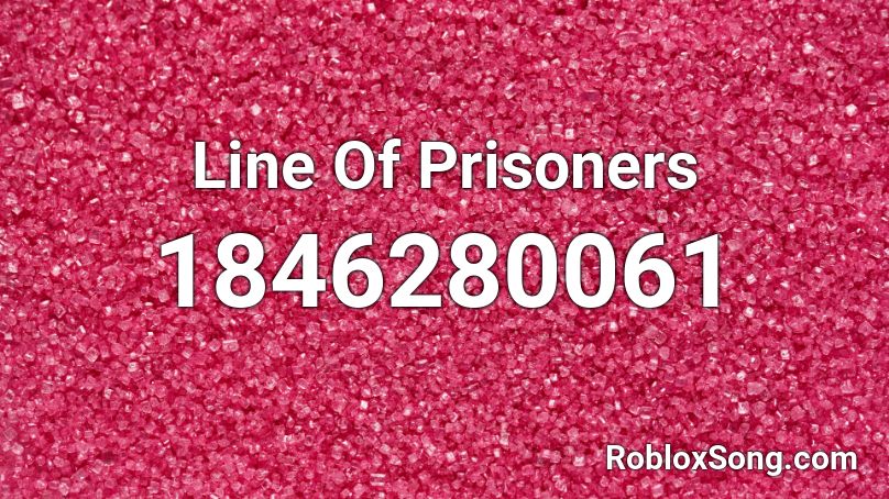 Line Of Prisoners Roblox ID