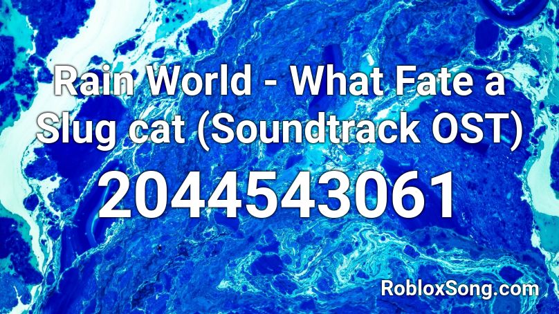 Rain World - What Fate a Slug cat (Soundtrack OST) Roblox ID