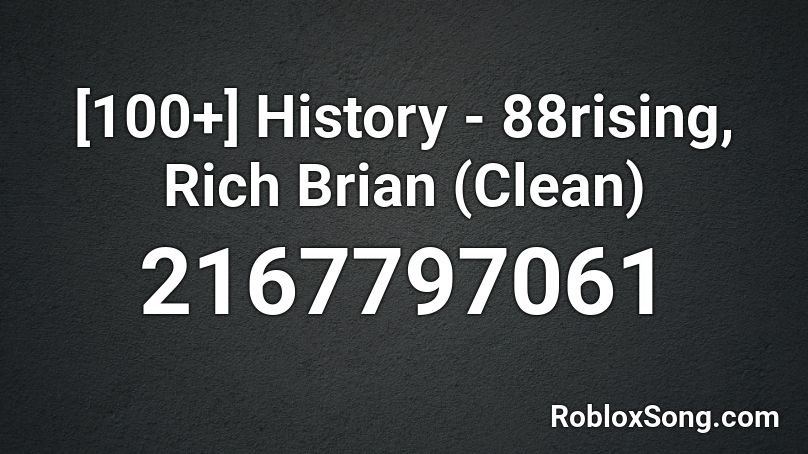 100 History 88rising Rich Brian Clean Roblox Id Roblox Music Codes - rich brian history roblox id