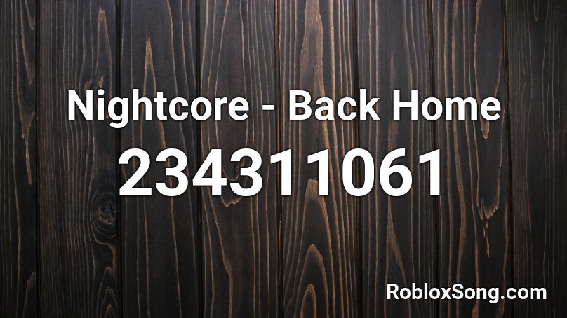 Nightcore - Back Home Roblox ID