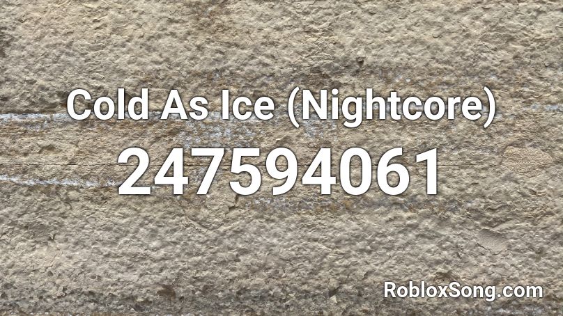 Cold As Ice (Nightcore) Roblox ID