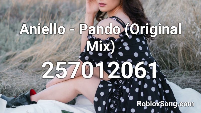 Aniello - Pando (Original Mix) Roblox ID