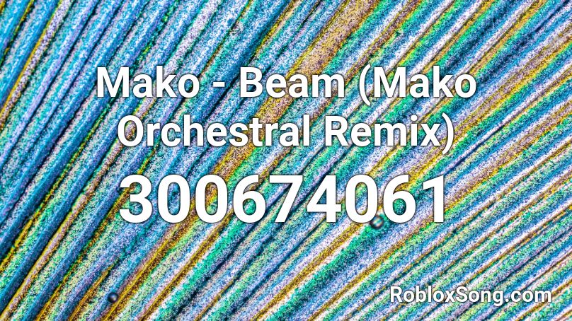 Mako - Beam (Mako Orchestral Remix)  Roblox ID