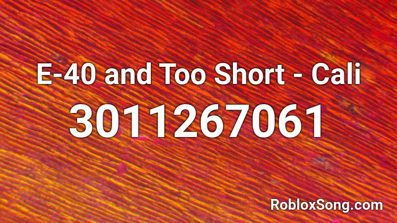 E-40 and Too Short - Cali Roblox ID