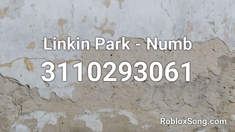 Linkin Park - Numb Roblox ID