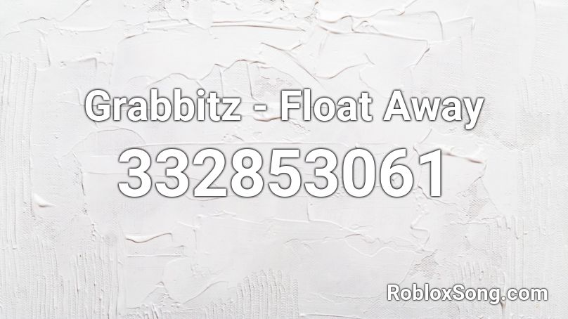 Grabbitz - Float Away Roblox ID