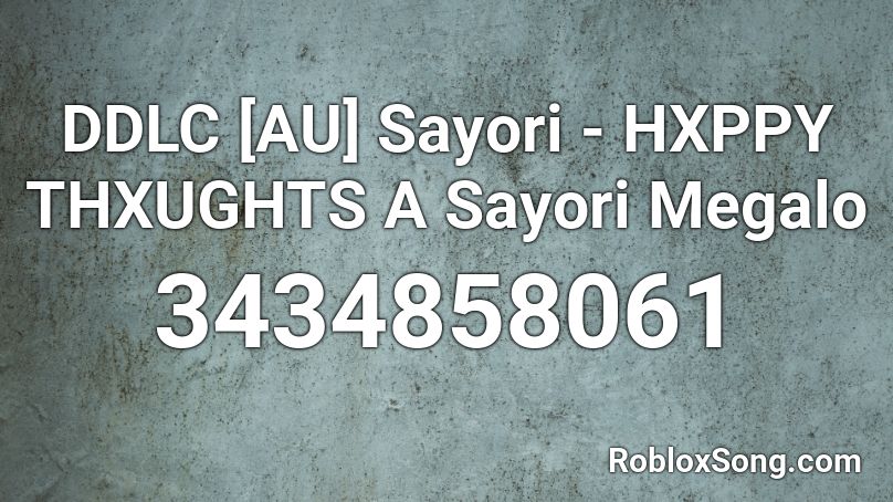 DDLC [AU] Sayori - HXPPY THXUGHTS A Sayori Megalo Roblox ID