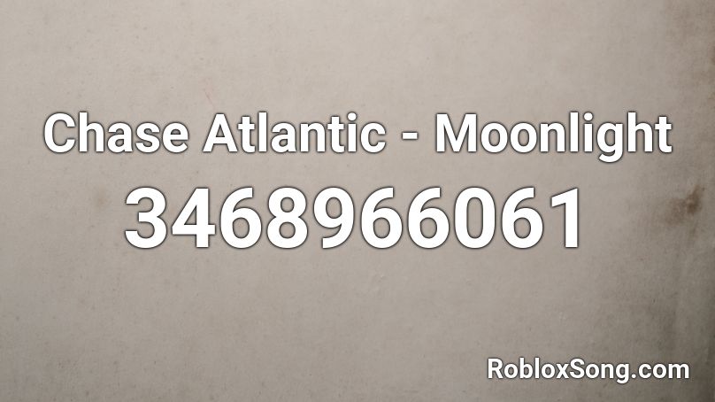 Chase Atlantic - Moonlight  Roblox ID