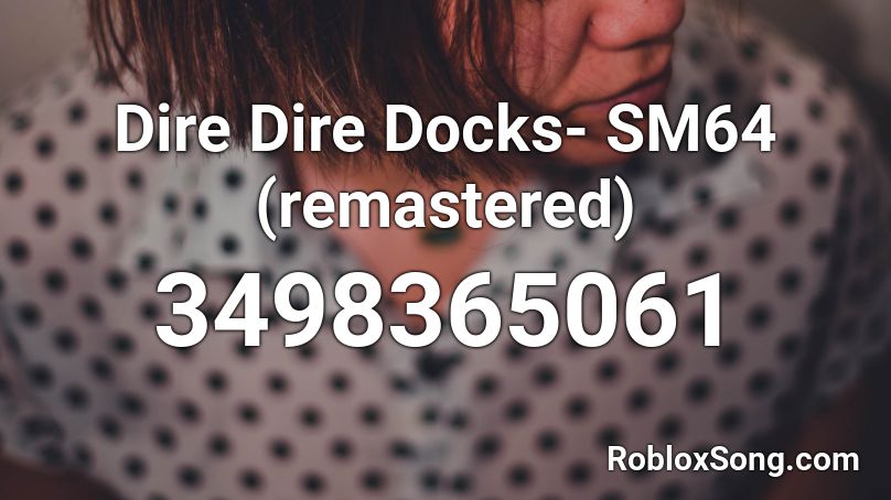 Dire Dire Docks- SM64 (remastered) Roblox ID