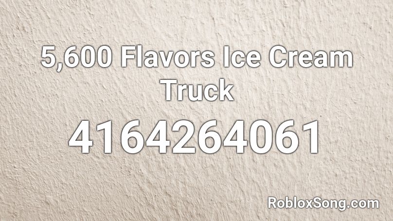 5,600 Flavors Ice Cream Truck Roblox ID