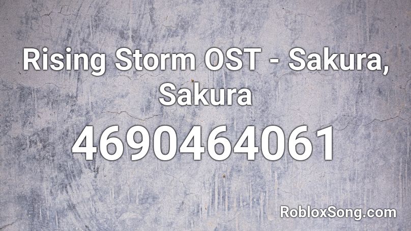 Rising Storm OST - Sakura, Sakura Roblox ID