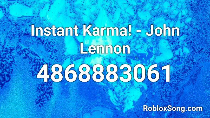 Instant Karma John Lennon Roblox Id Roblox Music Codes - roblox music codes karma