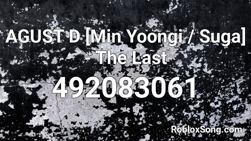 Agust D Min Yoongi Suga The Last Roblox Id Roblox Music Codes - agust d roblox id
