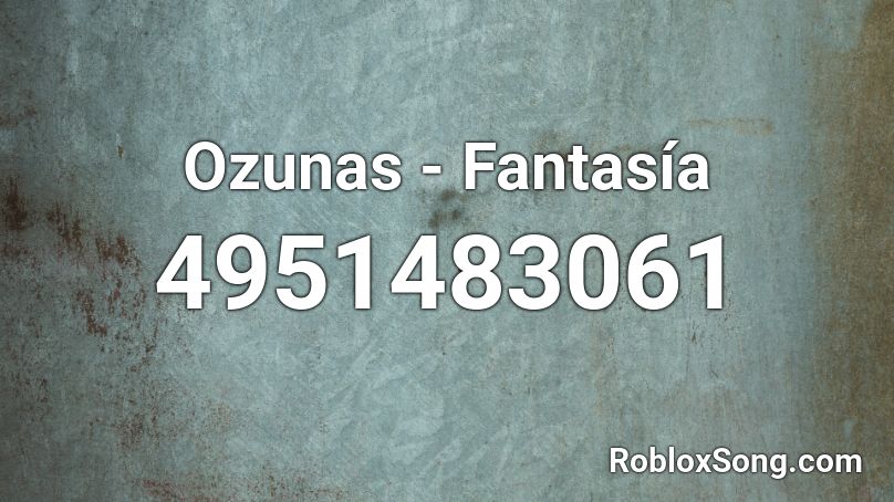 Ozunas - Fantasía Roblox ID