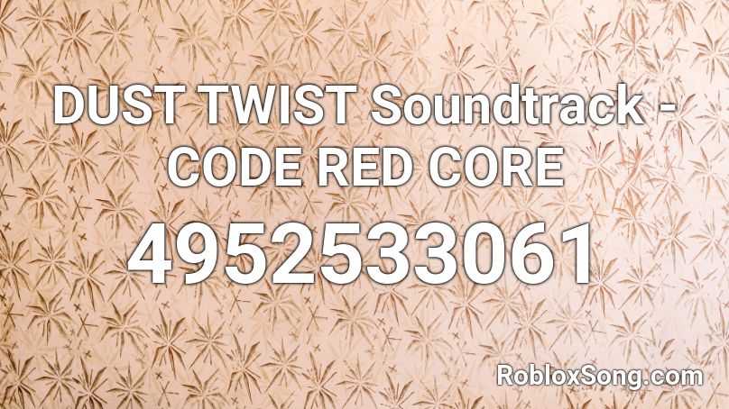 DUSTTWIST Soundtrack OST - 65 - CODE RED CORE Roblox ID