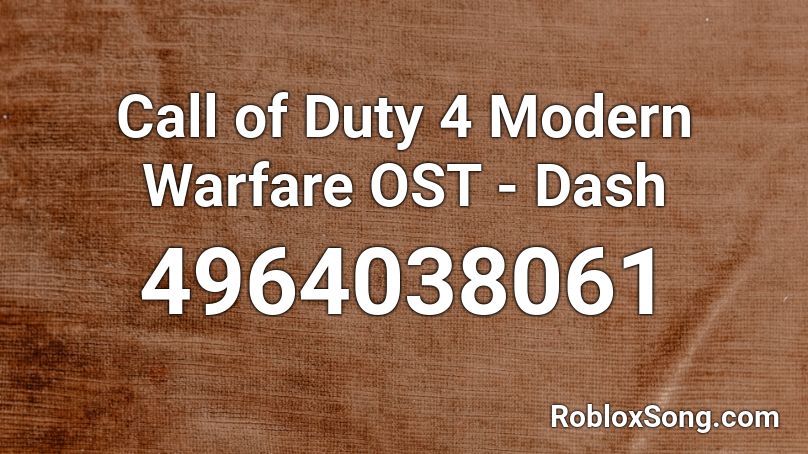 Call of Duty 4 Modern Warfare OST - Dash Roblox ID