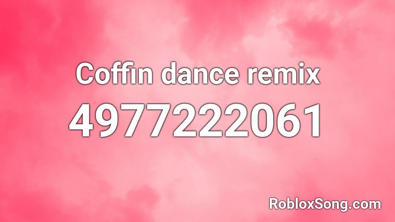 Coffin dance remix Roblox ID