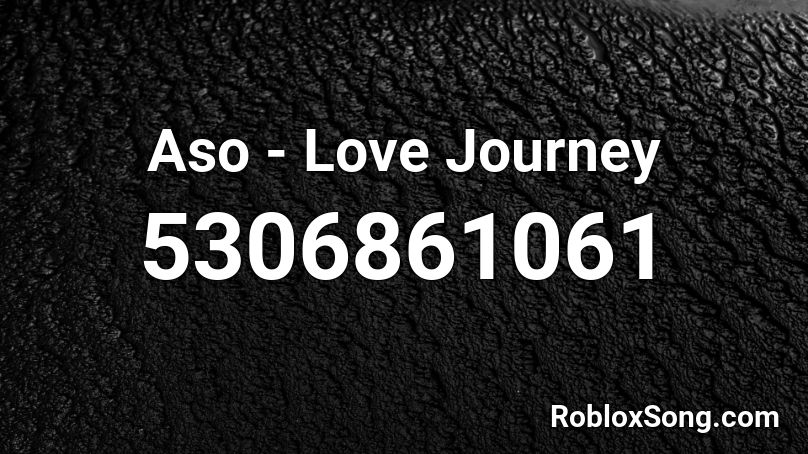 Aso - Love Journey Roblox ID