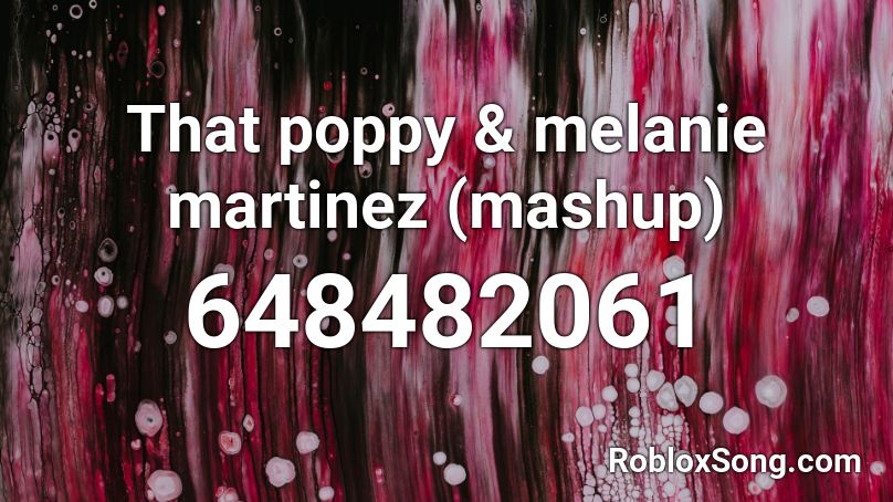 That Poppy Melanie Martinez Mashup Roblox Id Roblox Music Codes - melanie martinez outfit code roblox