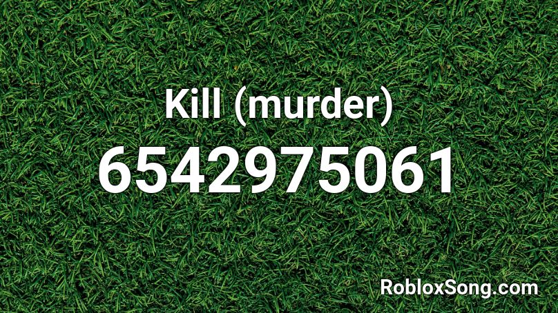 Kill (murder) Roblox ID