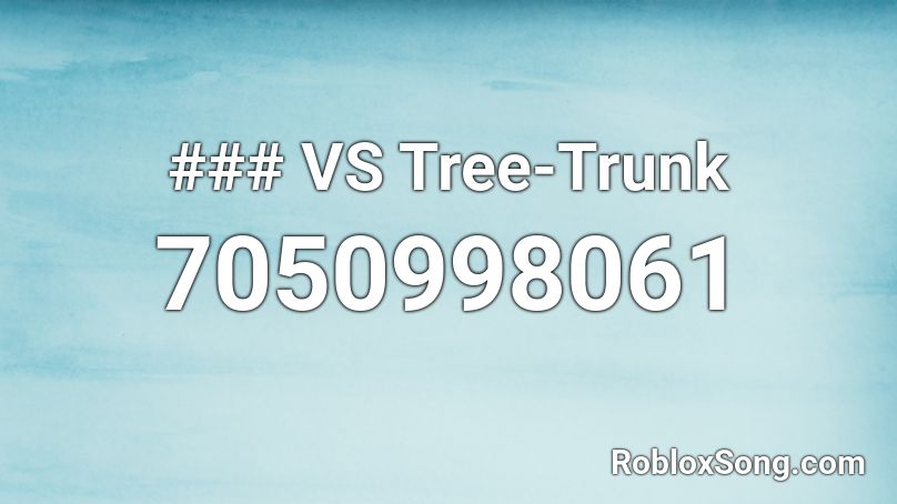 ### VS Tree-Trunk Roblox ID