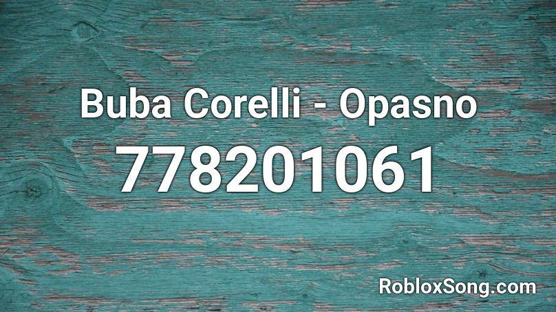 Buba Corelli - Opasno Roblox ID