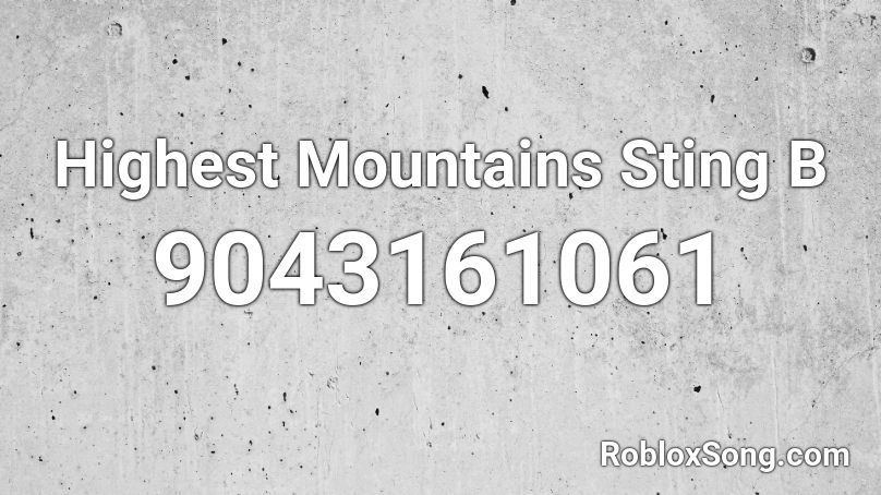 Highest Mountains Sting B Roblox ID
