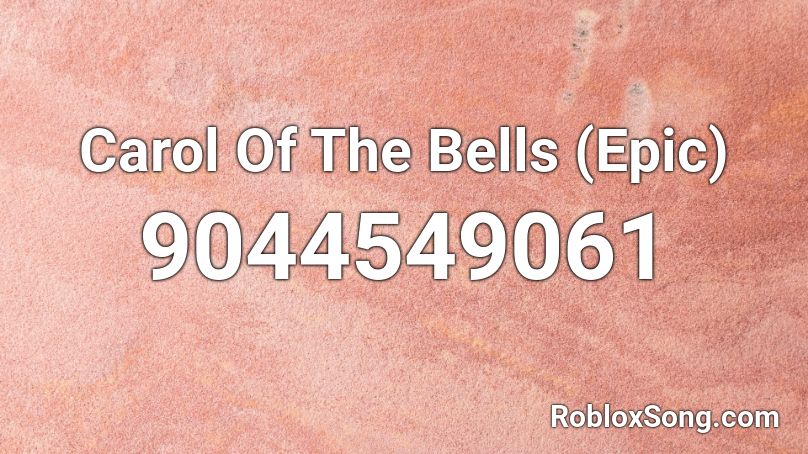 Carol Of The Bells (Epic) Roblox ID