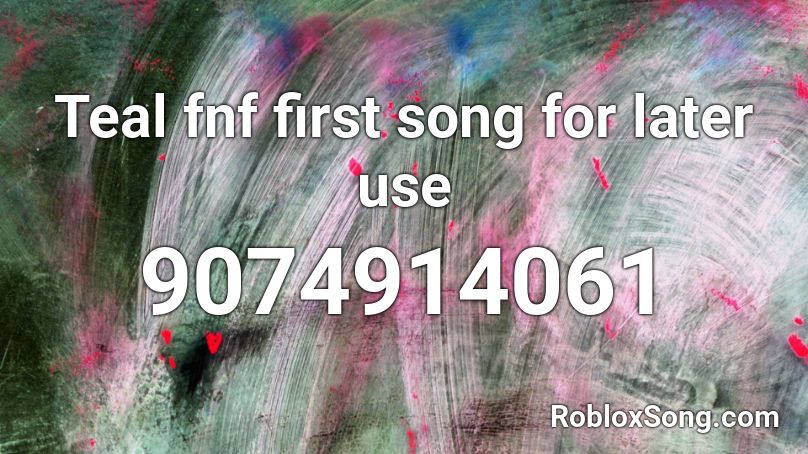 Teal fnf first song for later use Roblox ID