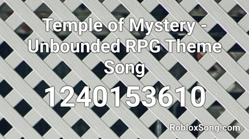 Temple of Mystery - Unbounded RPG Theme Song Roblox ID